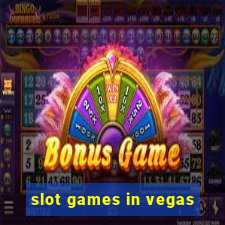 slot games in vegas