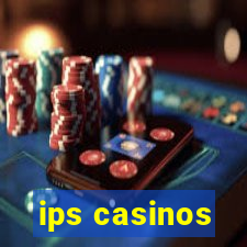 ips casinos