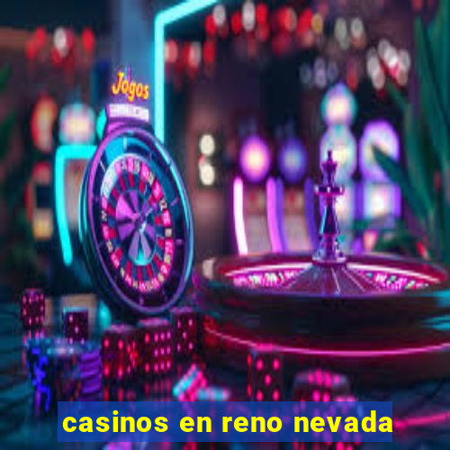 casinos en reno nevada