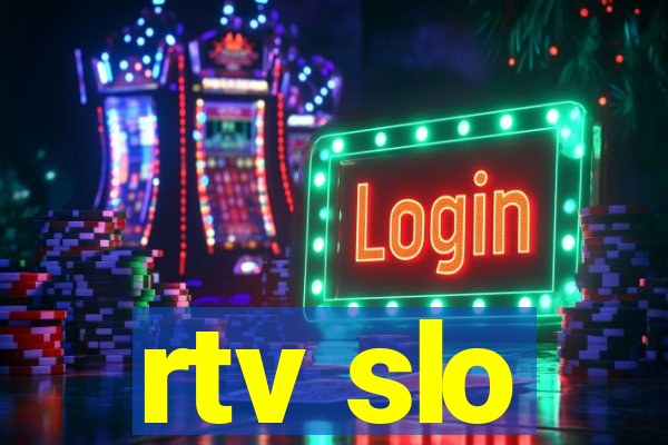 rtv slo