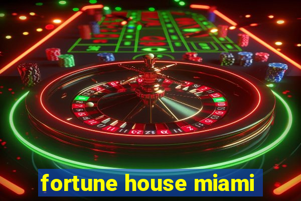 fortune house miami