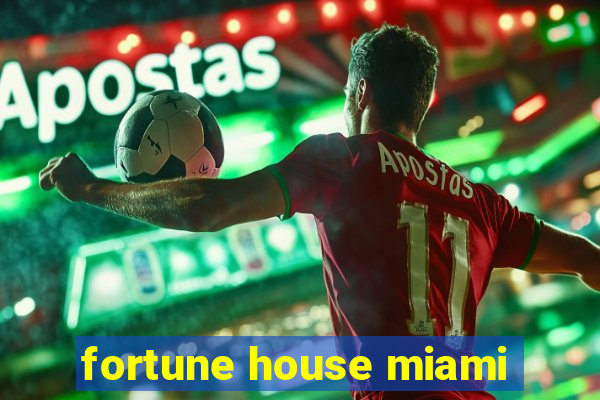 fortune house miami