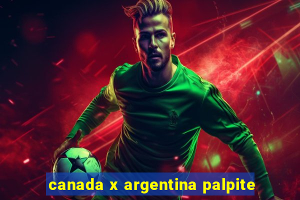 canada x argentina palpite