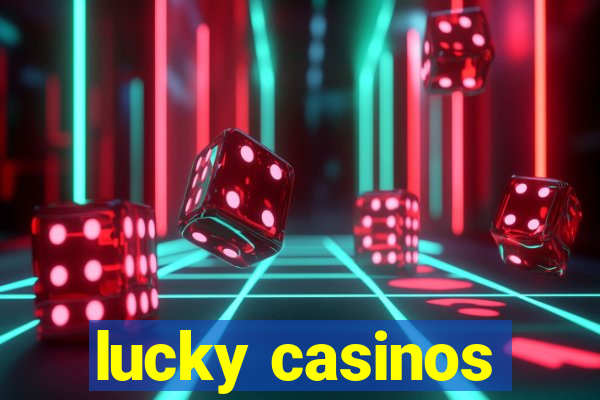 lucky casinos