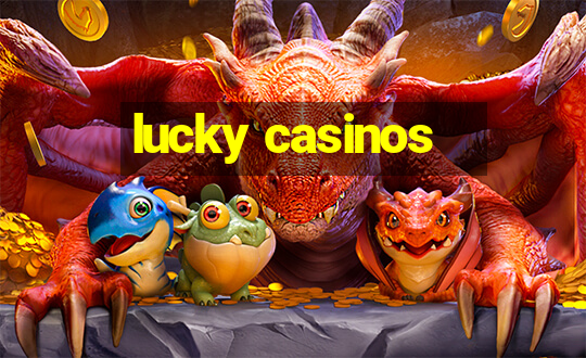 lucky casinos