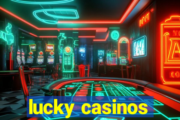 lucky casinos