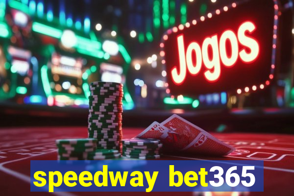 speedway bet365