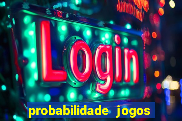 probabilidade jogos de futebol