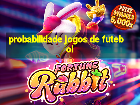 probabilidade jogos de futebol