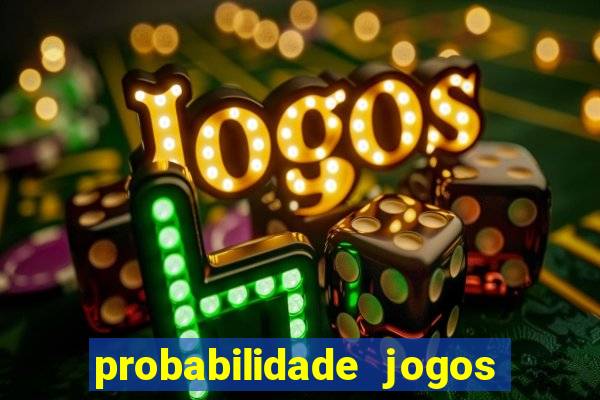 probabilidade jogos de futebol