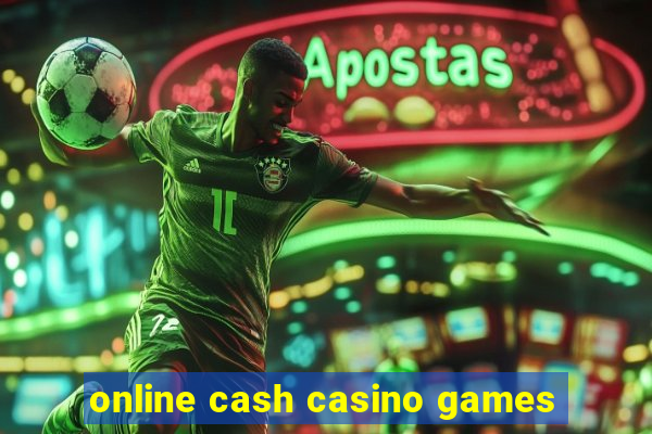 online cash casino games