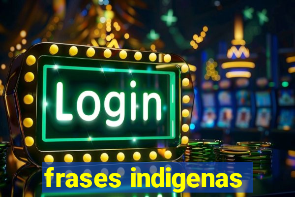 frases indigenas