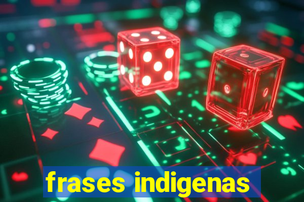 frases indigenas