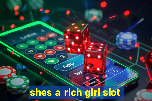 shes a rich girl slot