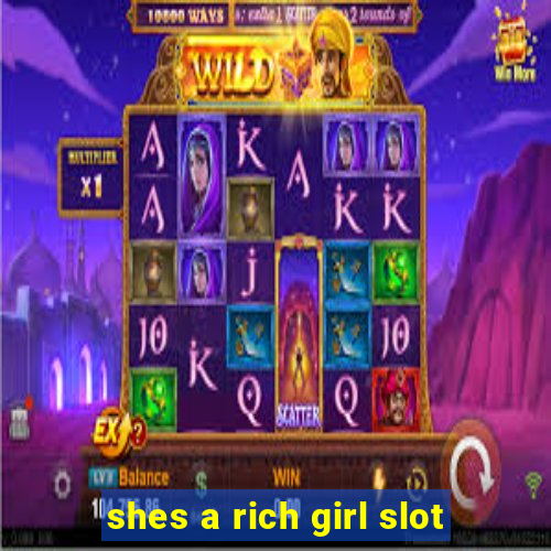 shes a rich girl slot