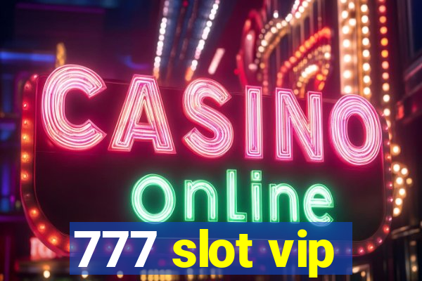 777 slot vip