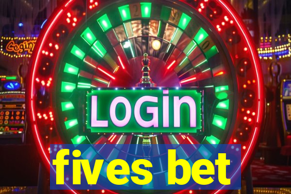 fives bet