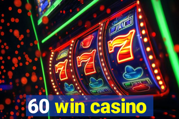 60 win casino