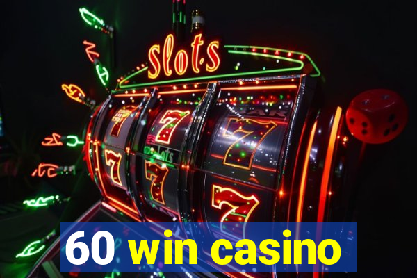 60 win casino