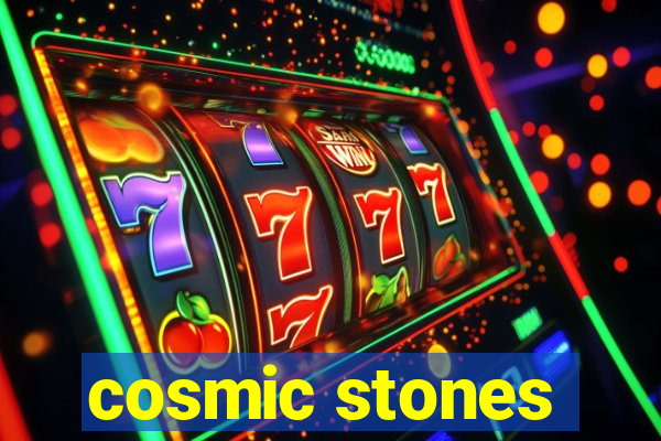 cosmic stones