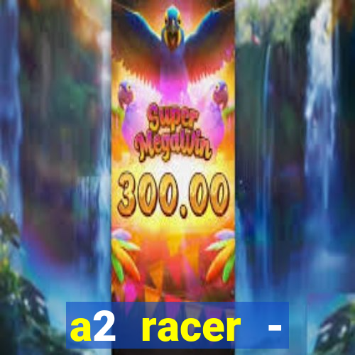 a2 racer - riscando o asfalto filme completo dublado