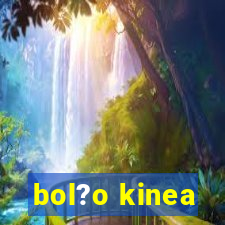 bol?o kinea