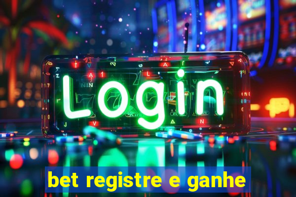 bet registre e ganhe