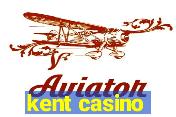 kent casino