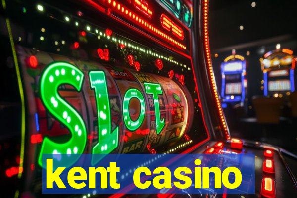 kent casino