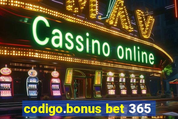 codigo.bonus bet 365