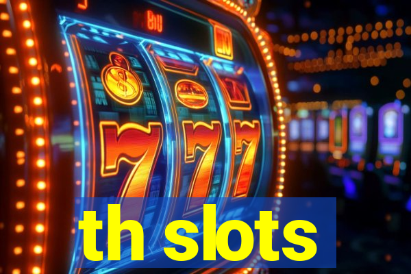 th slots