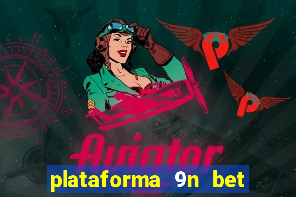 plataforma 9n bet é confiável