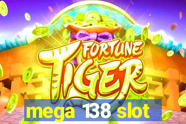 mega 138 slot