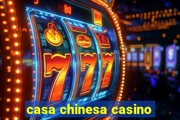 casa chinesa casino