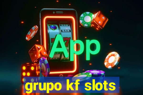 grupo kf slots