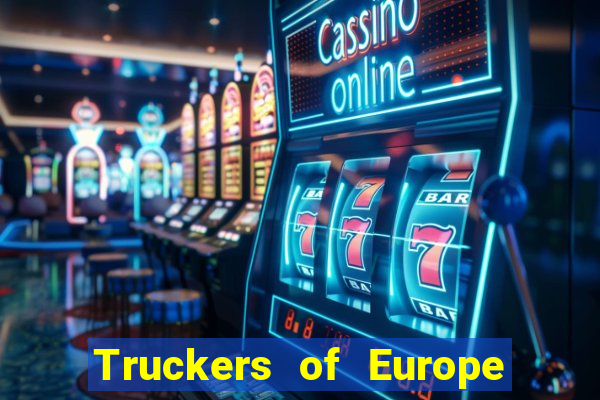 Truckers of Europe 3 dinheiro infinito