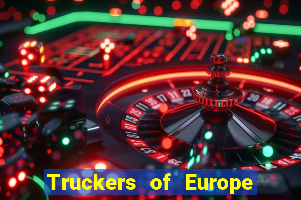 Truckers of Europe 3 dinheiro infinito