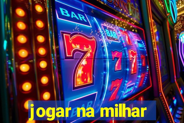 jogar na milhar