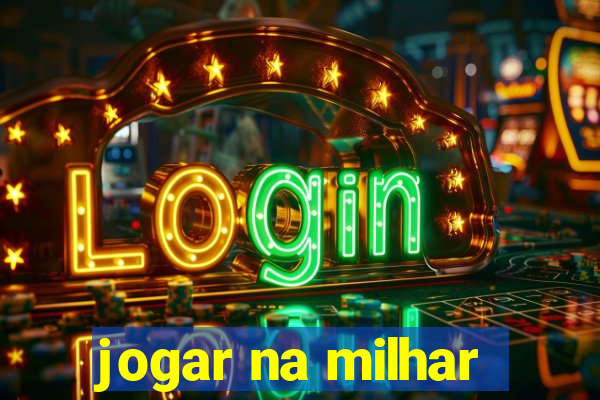 jogar na milhar