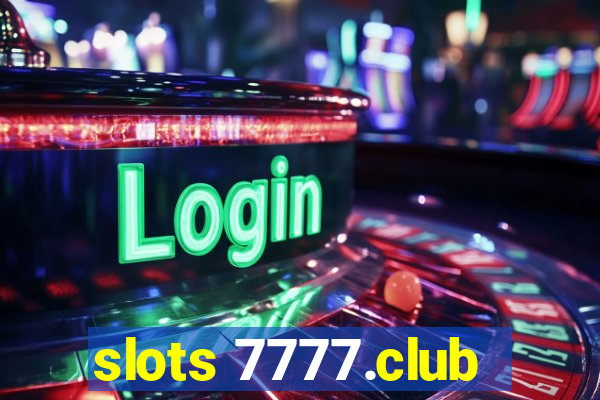 slots 7777.club