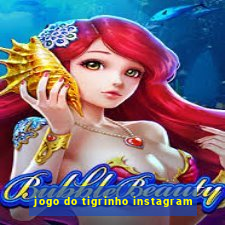 jogo do tigrinho instagram