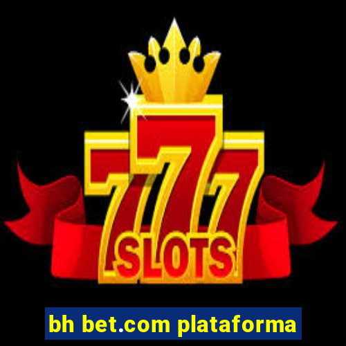 bh bet.com plataforma