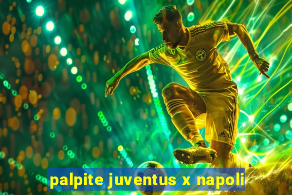 palpite juventus x napoli