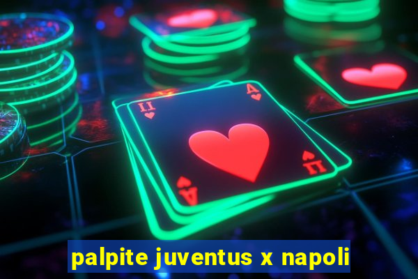 palpite juventus x napoli