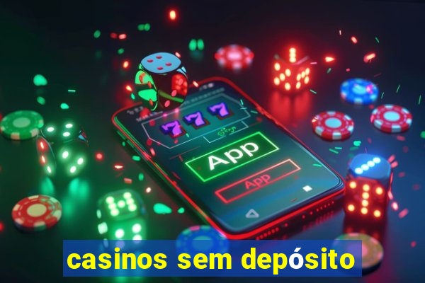 casinos sem depósito