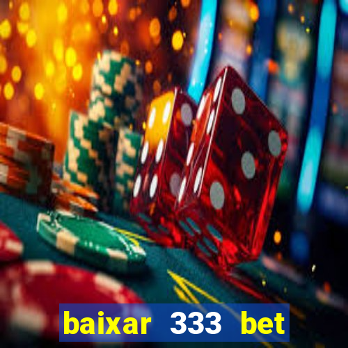 baixar 333 bet fortune tiger