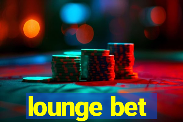 lounge bet