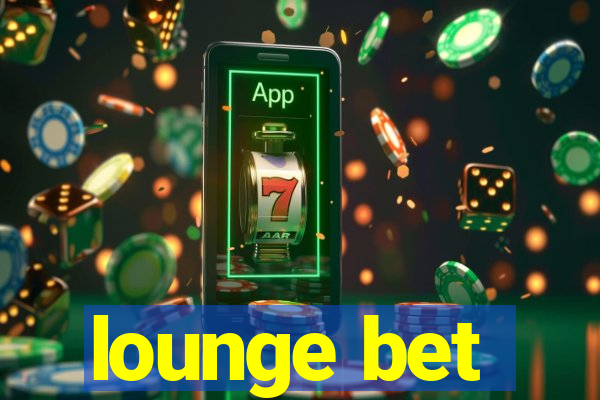 lounge bet