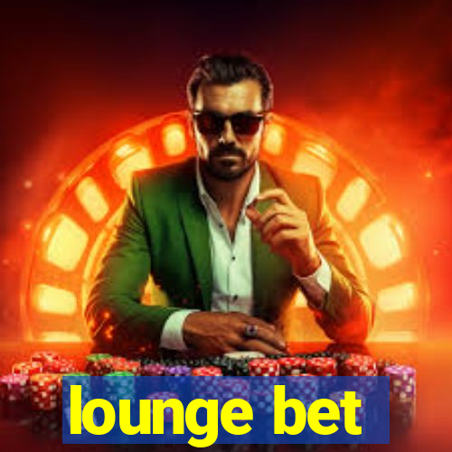 lounge bet