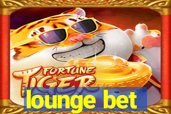 lounge bet